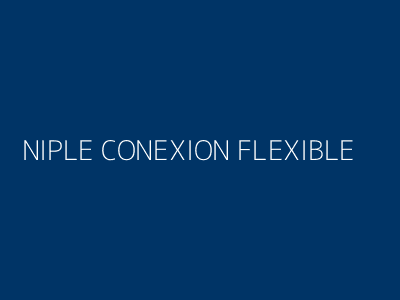 NIPLE CONEXION FLEXIBLE